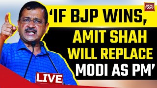 LIVE | Kejriwal's Scathing Attack On PM Modi & Amit Shah | Kejriwal Speech LIVE | India Today LIVE