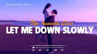 Let Me Down Slowly 🎵 Sad Acoustic Cover Playlist 🎧 Viral TikTok Songs 2023