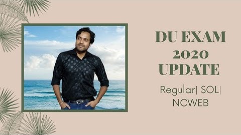 DU EXAMINATION 2020 | EXAM DATE| REGULAR|SOL| NCWEB #canitinmisra #du #delhiuniversity #exams2020