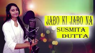 Jabo Ki Jabo Na Cover By Susmita Dutta.