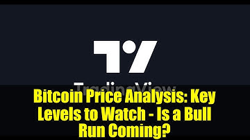 Bitcoin Price Analysis: Key Levels to Watch - Is a Bull Run Coming?