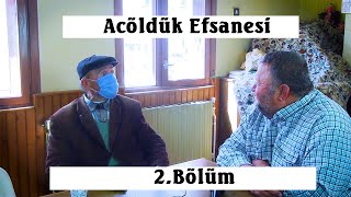 Acöldük Efsanesi 2/ Ahmet Türkoğlu (Acöldük Dayı) Anadolu İnsanından Hikayeler