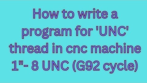 1" - 8 UNC THREAD || G92 THREADING CYCLE || UNC THREAD CALCULATION