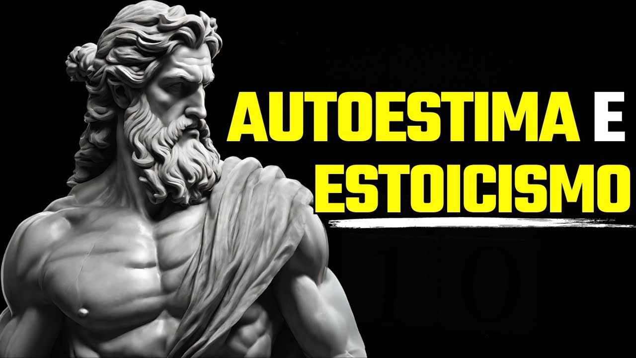 COMO O ESTOICISMO pode TRANSFORMAR a SUA AUTOESTIMA - YouTube