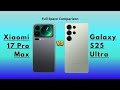 Xiaomi 17 Pro Max Vs Samsung Galaxy S25 Ultra