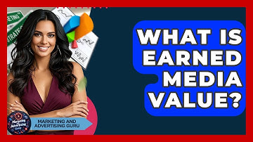 What Is Earned Media Value? - Marketing and Advertising Guru
