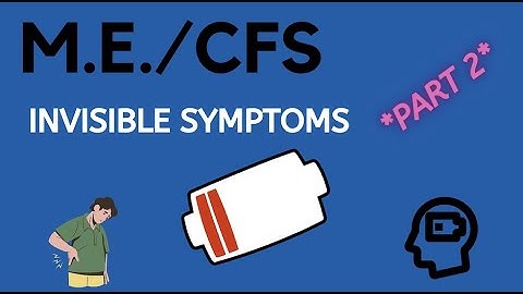 ME/CFS: Invisible Symptoms PT 2