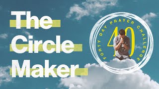 The Circle Maker (Part 3) | Pastor Lynn Clayton