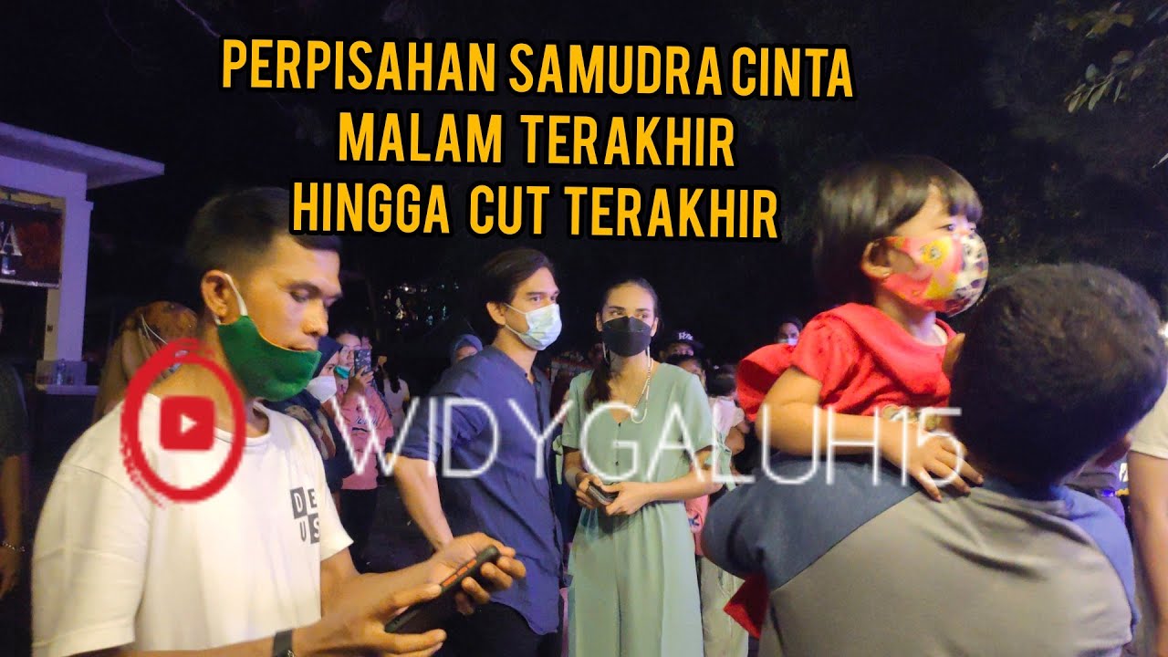 PERPISAHAN SAMUDRA CINTA ||MALAM TERAKHIR SAMPAI CUT TERAKHIR
