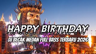 DJ BOXING MEDAN PALING HAPPY BIRTHDAY !!! DJ BECAK MEDAN FULL BASS TERBARU 2026