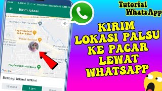 Cara mengirim lokasi palsu ke pacar lewat WhatsApp | lokasi palsu