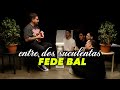FEDE BAL Y LA PEOR ENTREVISTA DE SU VIDA ENTRE DOS SUCULENTAS 22 FEDE BAL Y LA PEOR ENTREVISTA DE SU VIDA ENTRE DOS SUCULENTAS 22