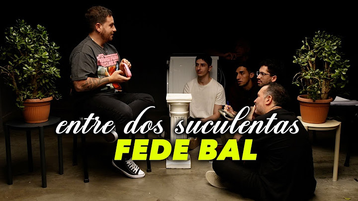FEDE BAL Y LA PEOR ENTREVISTA DE SU VIDA - ENTRE DOS SUCULENTAS #22