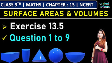 Class 9th Maths | Exercise 13.5 (Q1 to Q9) | Chapter 13 : Surface Areas & Volumes | NCERT