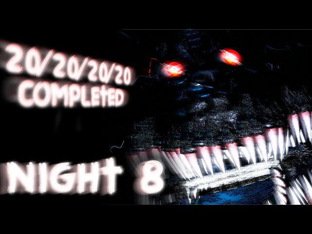 20/20/20/20 COMPLETE  Five Nights at Freddy's 4 - Part 8 (FINAL) 