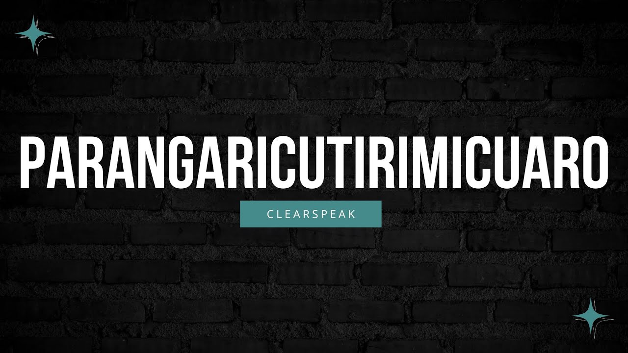 Como Se Dice Parangaricutirimicuaro En Inglés