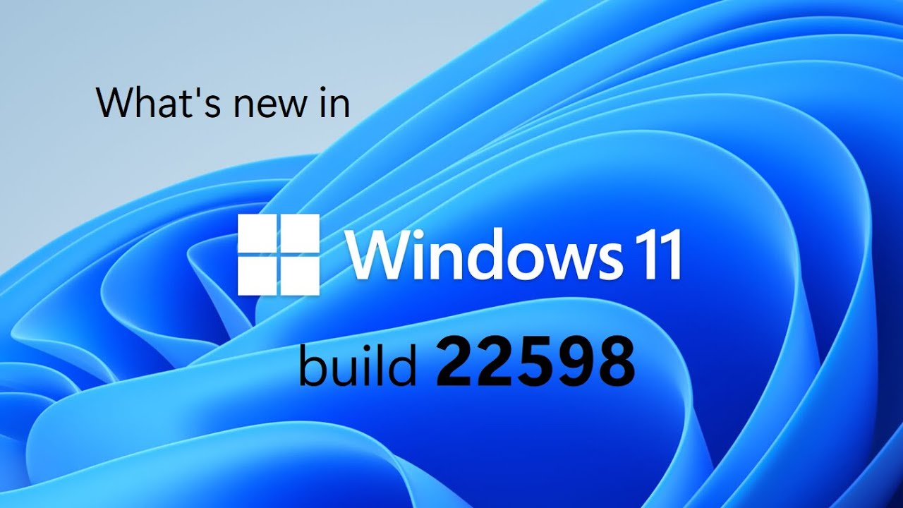 What's new in Windows 11 Insider build 22598