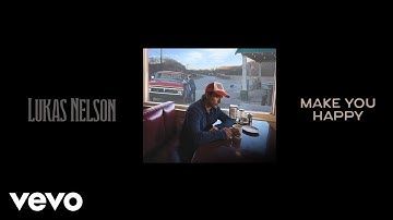 Lukas Nelson - Make You Happy (Official Audio)