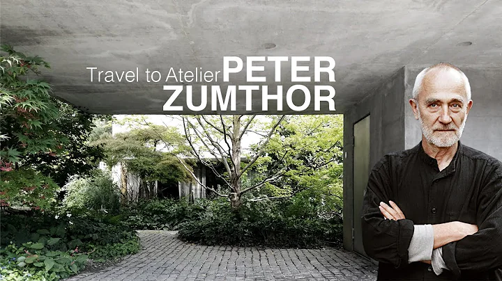 ATELIER PETER ZUMTHOR | Travel to Architectural Ma...