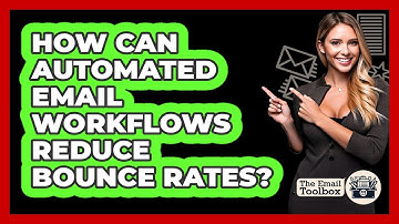 How Can Automated Email Workflows Reduce Bounce Rates? - TheEmailToolbox.com