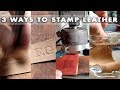 Stamping leather 3 ways / leather craft tutorial