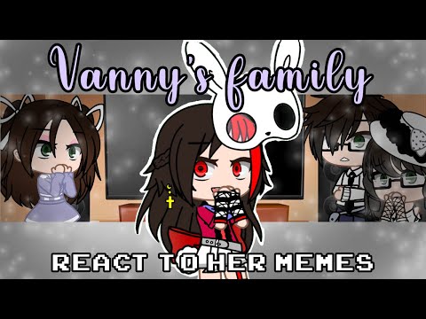 Vanny’s Family reacts to her Memes / FNAF