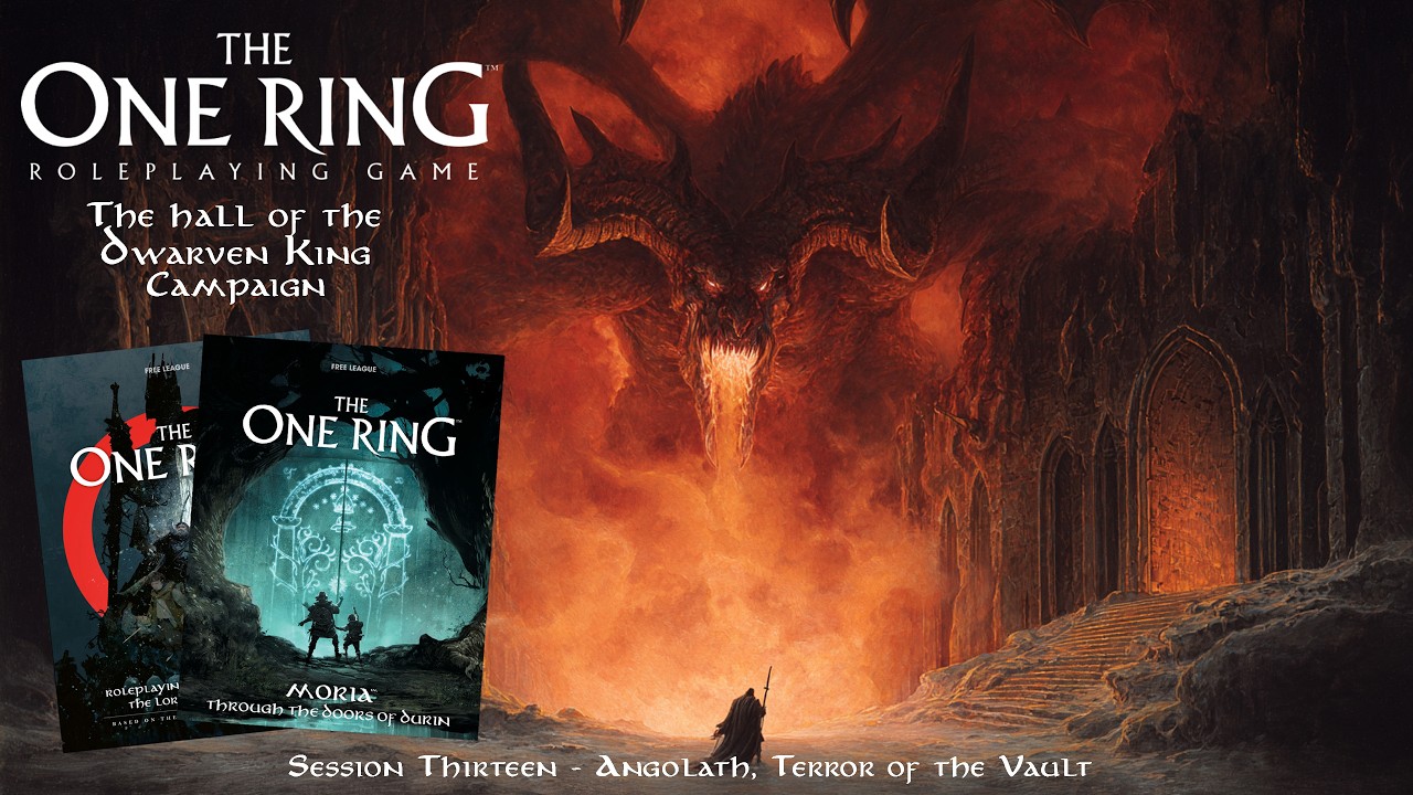 The One Ring 2E - The Hall of the Dwarven King - Session Thirteen - Angolath, Terror of the Vault