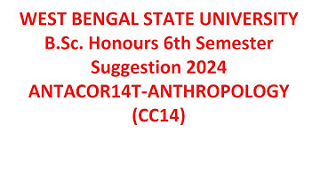 wbsu BSc  Honours 6th Semester ANTHROPOLOGY CC14 Suggestion 2024