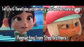 Taffyta & Vanellope Accidentally Wrecked Hermiones Yacht Reenacting From Step Brothers