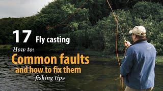 How to • Fly casting • Common faults  and how to fix them • fishing tips