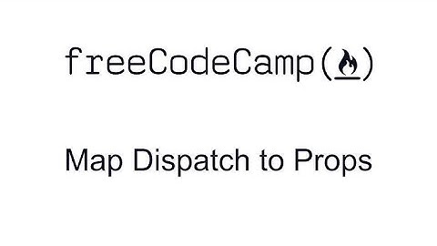 Map Dispatch to Props