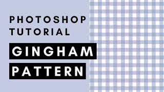 How to Create A Gingham Plaid Pattern in Photoshop