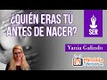 ¿Quién eras tú antes de nacer? por Vania Galindo