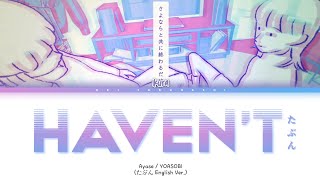 YOASOBI 「Haven't」 (「たぶん」English Ver.) Lyrics