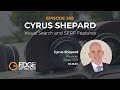 Edge of the web episode 568 cyrus shepard says the future of search is all about images