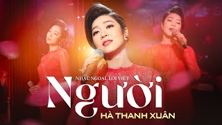 NGƯỜI - Hà Thanh Xuân | Nhạc Ngoại, Lời Việt | Official Music Video