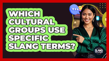 Which Cultural Groups Use Specific Slang Terms?