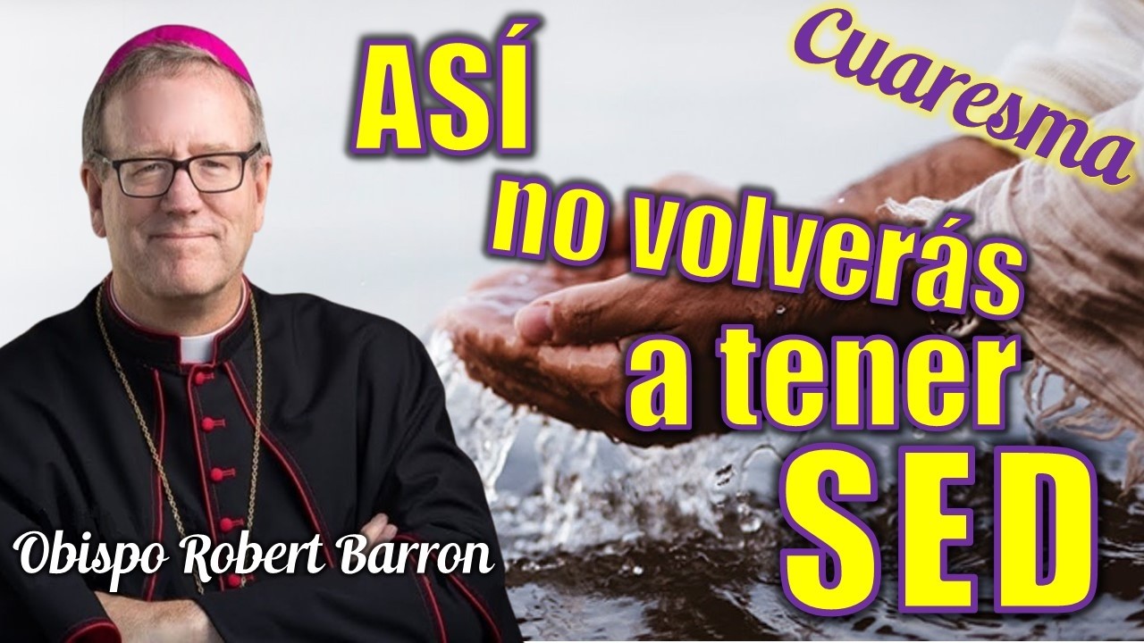 🔥🙏 Así no volverás a tener SED - Mons. Robert Barron