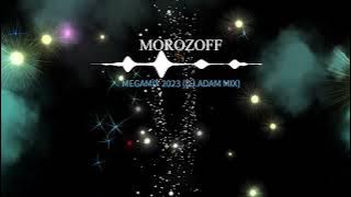 Morozoff - Megamix 2023 (DJ Adam Mix)