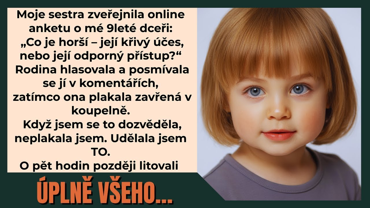 Moje sestra zveřejnila anketu o tom, co je na mé devítileté dceři horší – její účes, nebo její postoj. Rodina hlasovala, zatímco moje dítě plakalo v koupelně. Neplakala jsem. Za pět minut jsem jim...