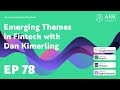 Emerging Themes in Fintech with Dan Kimerling