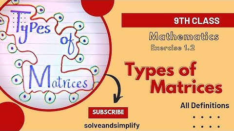 Types of Matrices | Ex-1.2 All Definitions | Math 9th by solveandsimplify  #maths #mathematics #9th