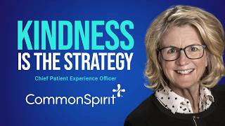 Humanizing Healthcare at Scale at CommonSpirit Health