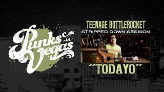 Teenage Bottlerocket "Todayo" Punks in Vegas Stripped Down Session