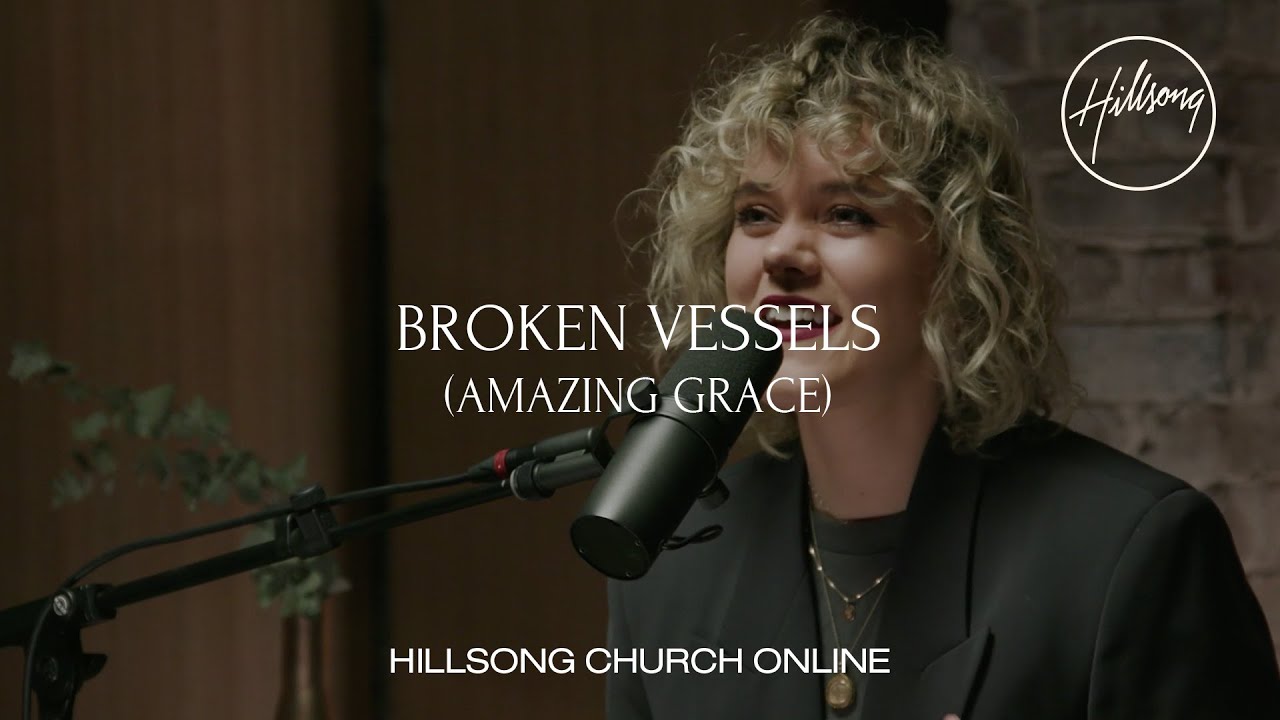 Broken Vessels Amazing Grace Church Online   Hillsong Worship