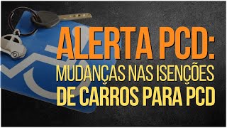 ALTERAÇÕES NAS ISENÇÕES DE CARROS PCD: TUDO O QUE VOCÊ PRECISA SABER!