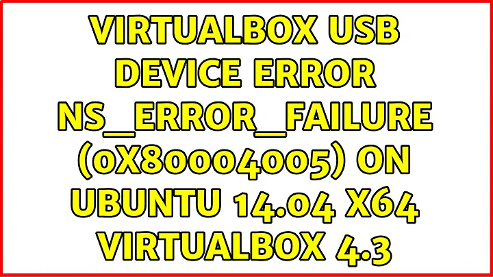 VirtualBox USB device error NS_ERROR_FAILURE (0x80004005) on Ubuntu 14.04 x64 VirtualBox 4.3