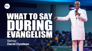 WHAT AM I TO SAY DURING EVANGELISM  Bishop David Oyedepo