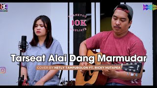 TARSEAT ALAI DANG MARMUDAR (Cover By Ricky Hutapea Ft. Hetly Tampubolon) Versi Akustik