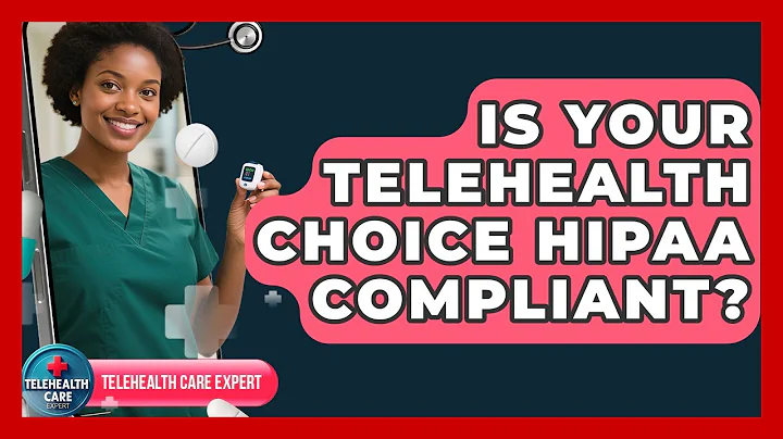 Is Your Telehealth Choice HIPAA Compliant? - Telehealth Care Expert